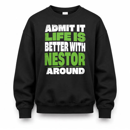 NESTOR HP68-K4-189 – Personalized Funny Quote Apparel “Admit It, Life Is Better With NAME Around”