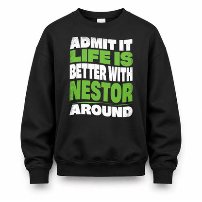 NESTOR HP99-K4-189 – Personalized Funny Quote Apparel “Admit It, Life Is Better With NAME Around”