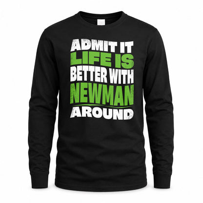 NEWMAN HP99-K4-189 – Personalized Funny Quote Apparel “Admit It, Life Is Better With NAME Around”