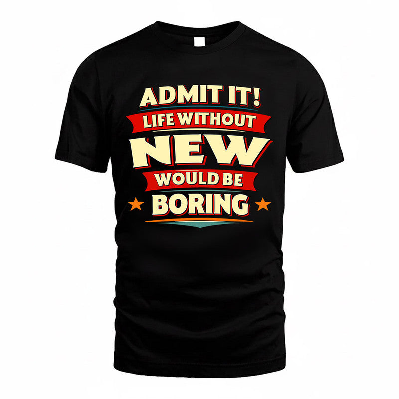 NEW  PH88-K2-106–Personalized Funny Quote Apparel “Life Without NAME Would Be Boring”