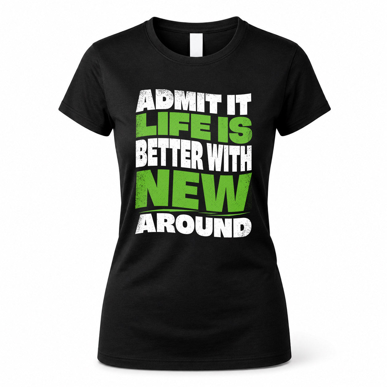 NEW HP99-K4-189 – Personalized Funny Quote Apparel “Admit It, Life Is Better With NAME Around”