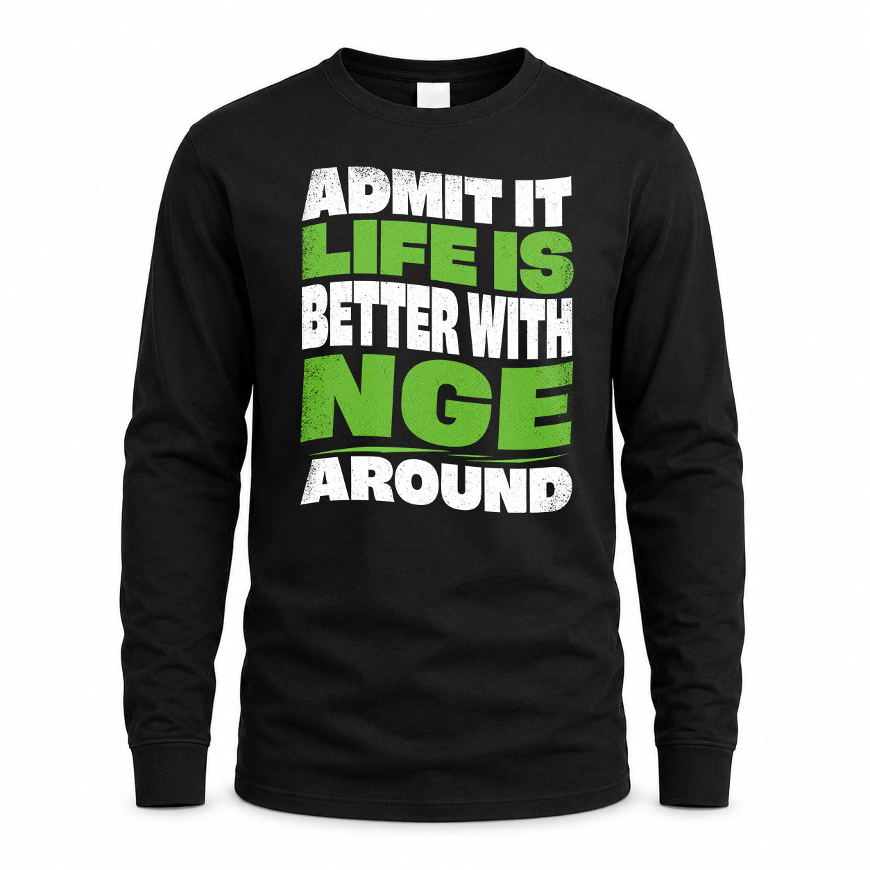 NGE HP99-K4-189 – Personalized Funny Quote Apparel “Admit It, Life Is Better With NAME Around”