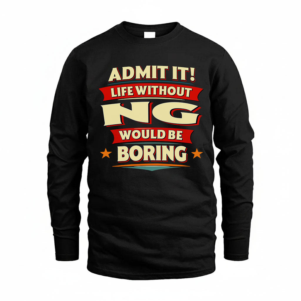 NG PH88-K2-106–Personalized Funny Quote Apparel “Life Without NAME Would Be Boring”