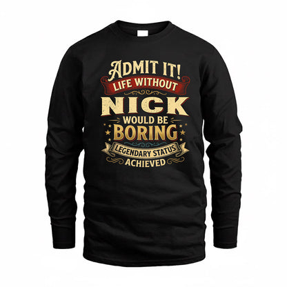 NICK TP65-K5-268–Personalized Funny Quote Apparel “Life Without NAME Would Be Boring”