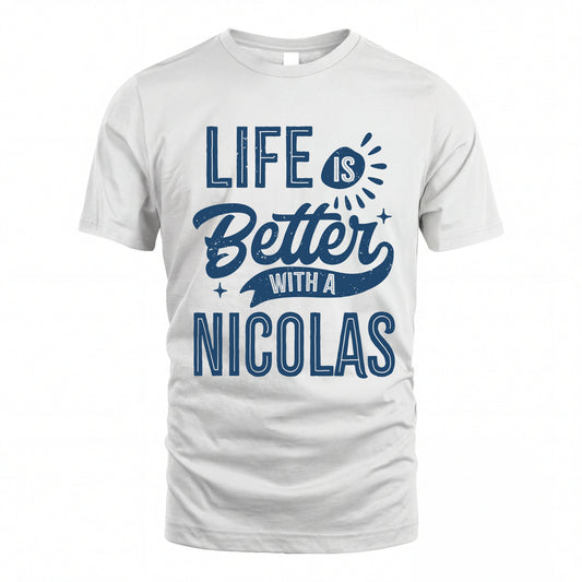 NICOLAS HH88-K2–Personalized Name Quote T-Shirt Life Is Better With Unisex Gift