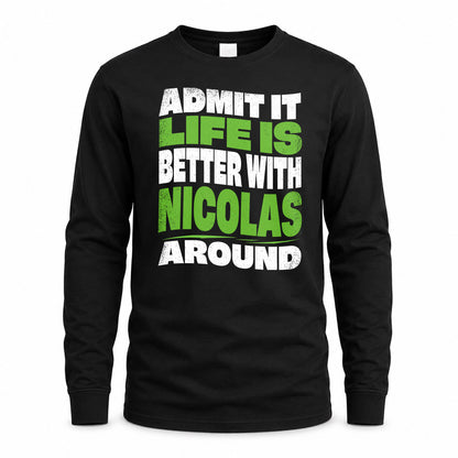 NICOLAS HP99-K4-189 – Personalized Funny Quote Apparel “Admit It, Life Is Better With NAME Around”