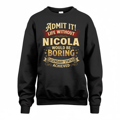 NICOLA TP65-K5-268–Personalized Funny Quote Apparel “Life Without NAME Would Be Boring”