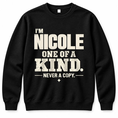 NICOLE P6-K4-228 Personalized Funny Quote Apparel “I’m NAME – One of a Kind, Never a Copy”