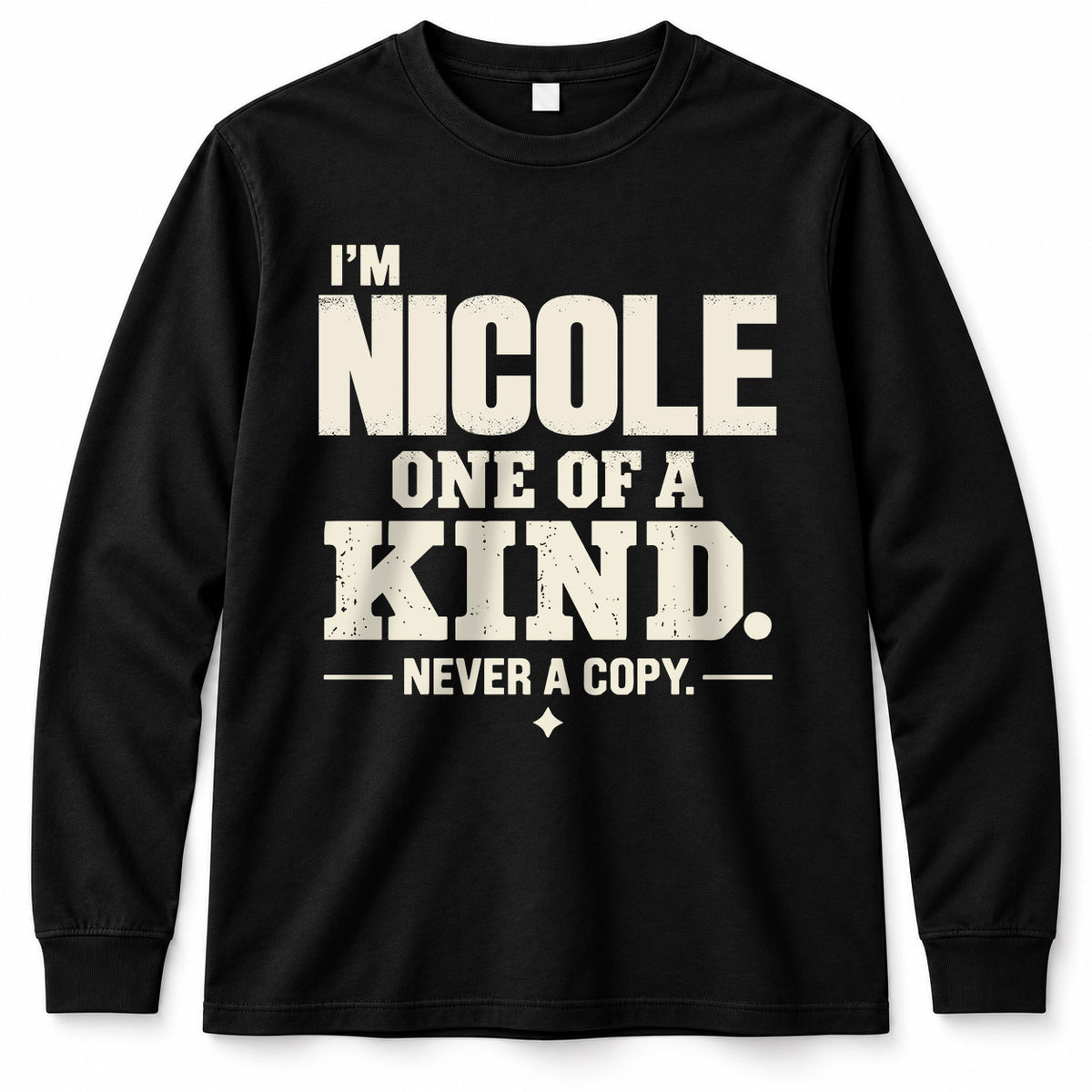 NICOLE P6-K4-228 Personalized Funny Quote Apparel “I’m NAME – One of a Kind, Never a Copy”