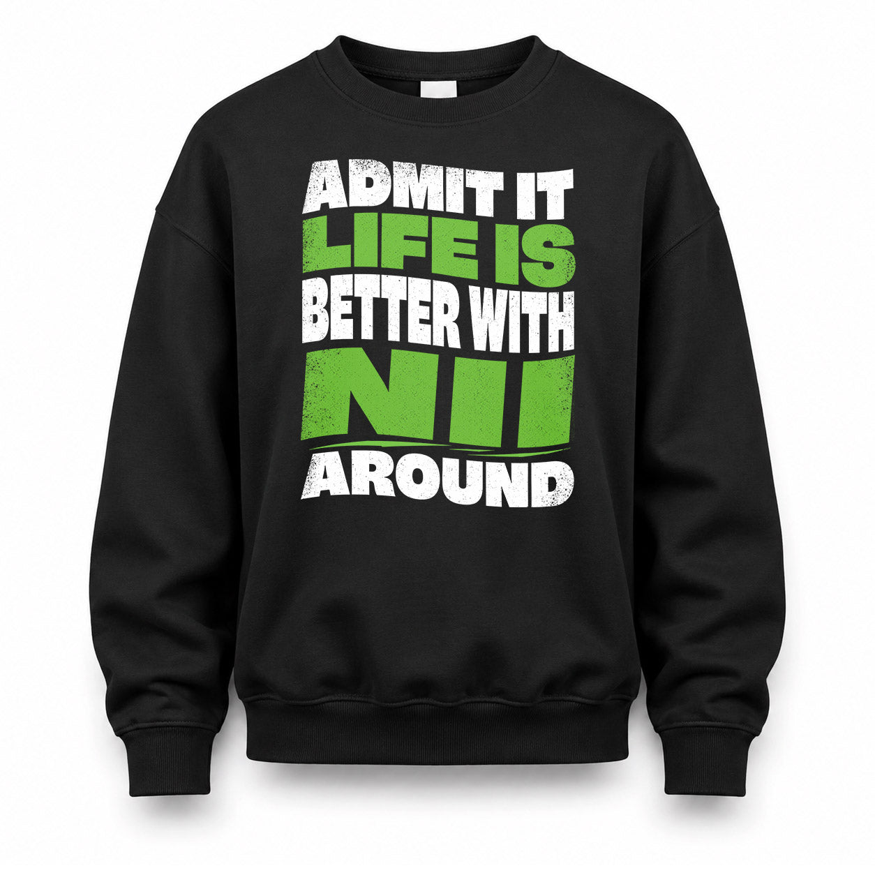 NII HP99-K4-189 – Personalized Funny Quote Apparel “Admit It, Life Is Better With NAME Around”