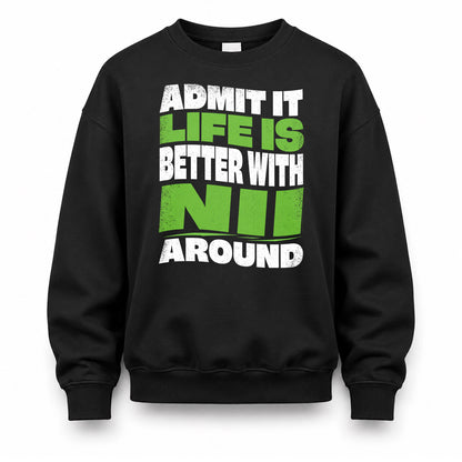 NII HP99-K4-189 – Personalized Funny Quote Apparel “Admit It, Life Is Better With NAME Around”