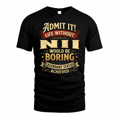NII TP65-K5-268–Personalized Funny Quote Apparel “Life Without NAME Would Be Boring”