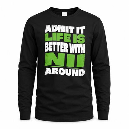 NII HP99-K4-189 – Personalized Funny Quote Apparel “Admit It, Life Is Better With NAME Around”