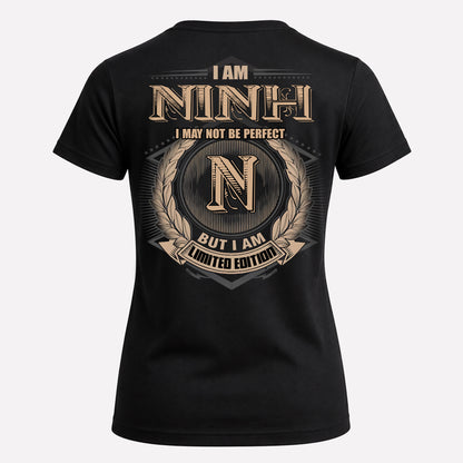 NINH PH55-T25-Personalized Name Quote Apparel “I Am NAME May Not Be Perfect But I Am Limited Edition”