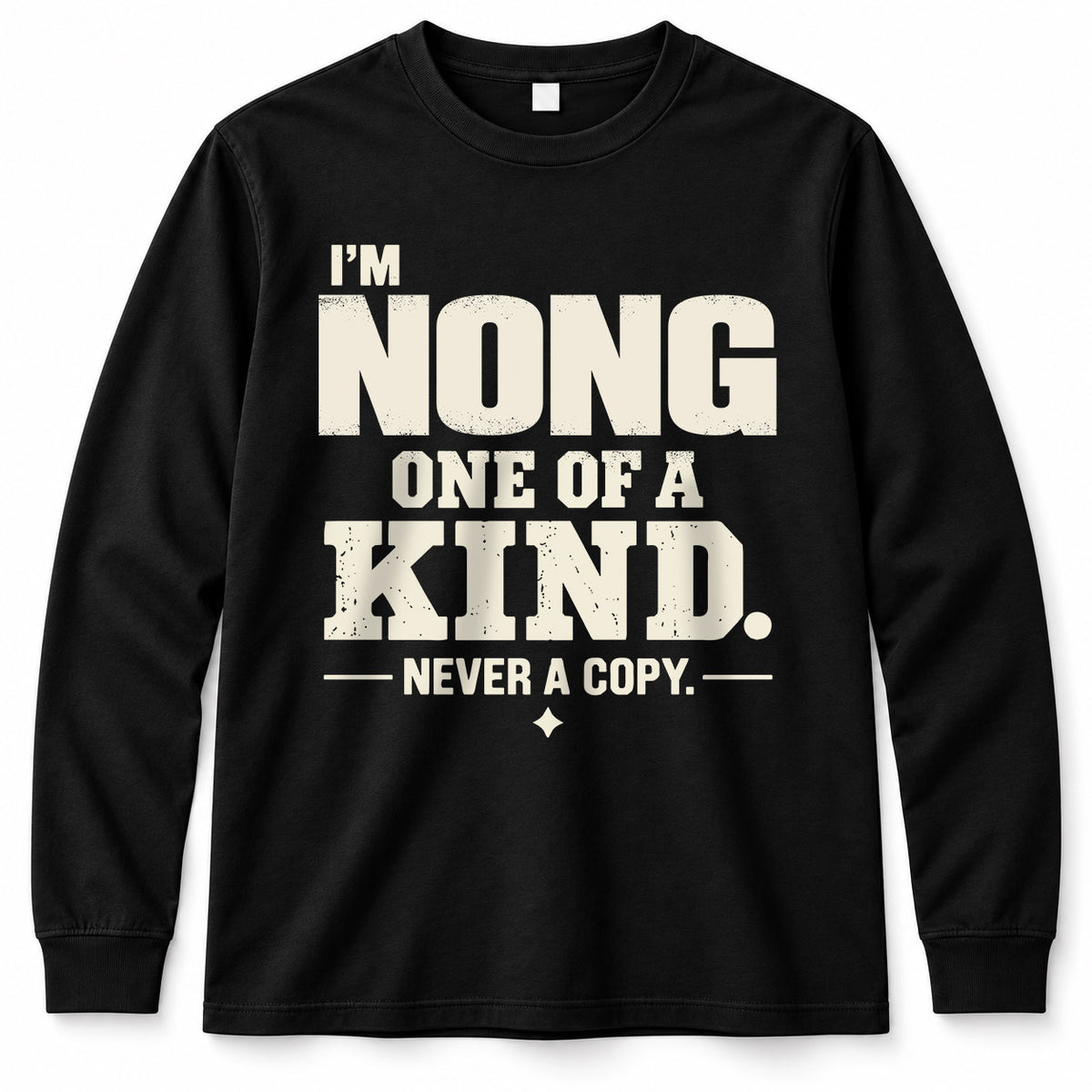 NONG P6-K4-228 Personalized Funny Quote Apparel “I’m NAME – One of a Kind, Never a Copy”