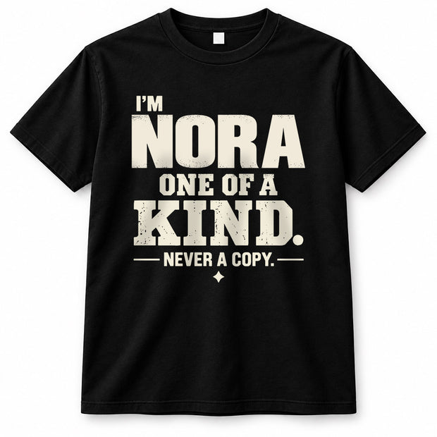 NORA P6-K4-228 Personalized Funny Quote Apparel “I’m NAME – One of a Kind, Never a Copy”