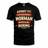 NORMAN PH88-K2-106–Personalized Funny Quote Apparel “Life Without NAME Would Be Boring”