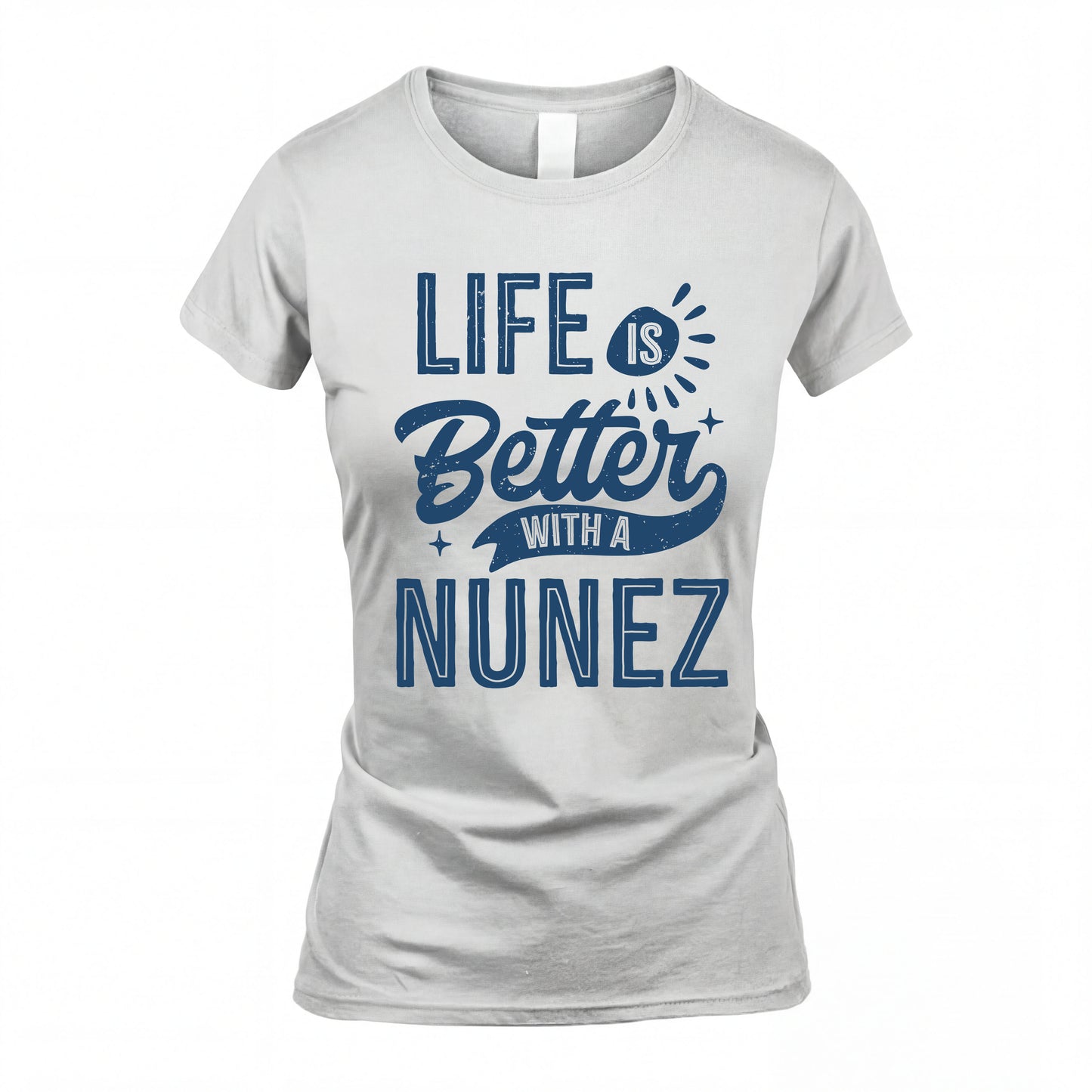 NUNEZ HH88-K2–Personalized Name Quote T-Shirt Life Is Better With Unisex Gift