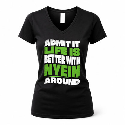 NYEIN HP99-K4-189 – Personalized Funny Quote Apparel “Admit It, Life Is Better With NAME Around”