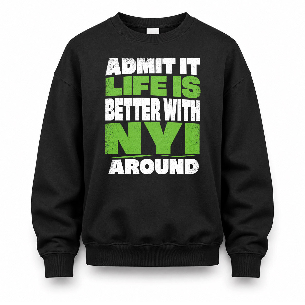 NYI HP68-K4-189 – Personalized Funny Quote Apparel “Admit It, Life Is Better With NAME Around”