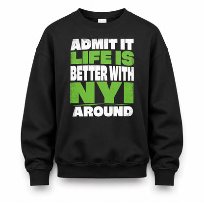 NYI HP68-K4-189 – Personalized Funny Quote Apparel “Admit It, Life Is Better With NAME Around”