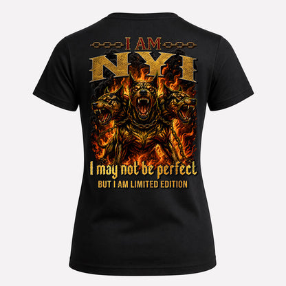 NYI MP88-F2-168–Personalized Bold Quote Apparel “I Am NAME I May Not Be Perfect But I Am Limited Edition