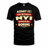NYI  PH88-K2-106–Personalized Funny Quote Apparel “Life Without NAME Would Be Boring”