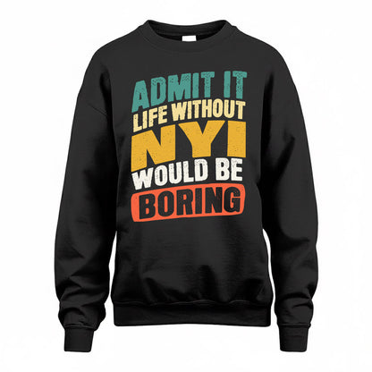 NYI TP88-K4-229–Personalized Funny Quote Apparel “Life Without NAME Would Be Boring”