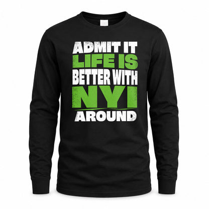 NYI HP68-K4-189 – Personalized Funny Quote Apparel “Admit It, Life Is Better With NAME Around”