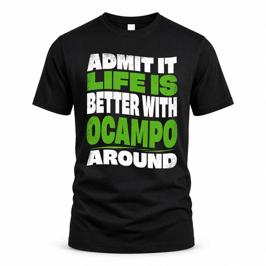 OCAMPO HP99-K4-189 – Personalized Funny Quote Apparel “Admit It, Life Is Better With NAME Around”