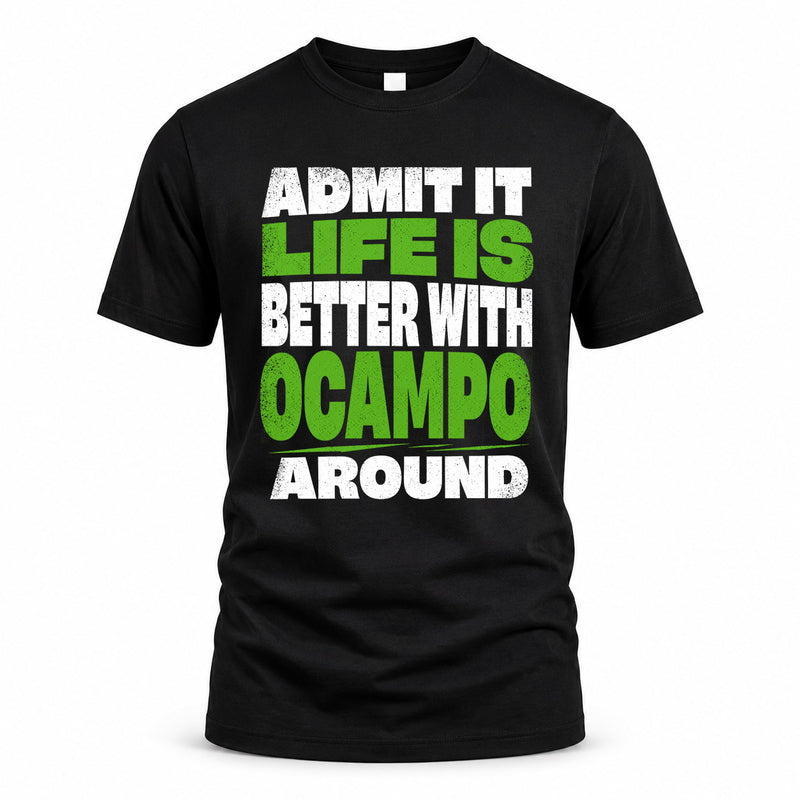 OCAMPO HP68-K4-189 – Personalized Funny Quote Apparel “Admit It, Life Is Better With NAME Around”