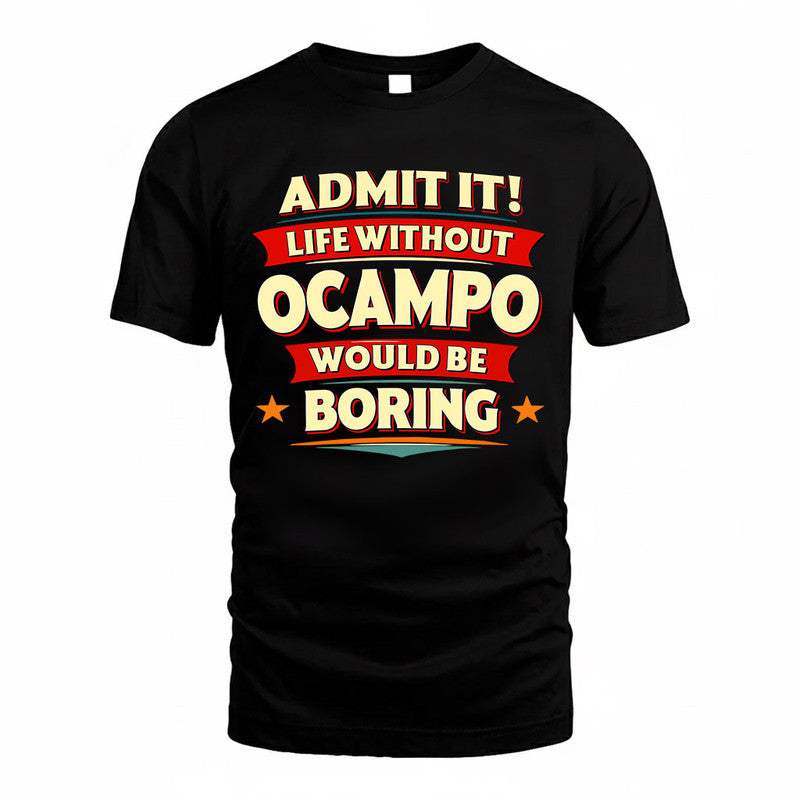 OCAMPO  PH88-K2-106–Personalized Funny Quote Apparel “Life Without NAME Would Be Boring”