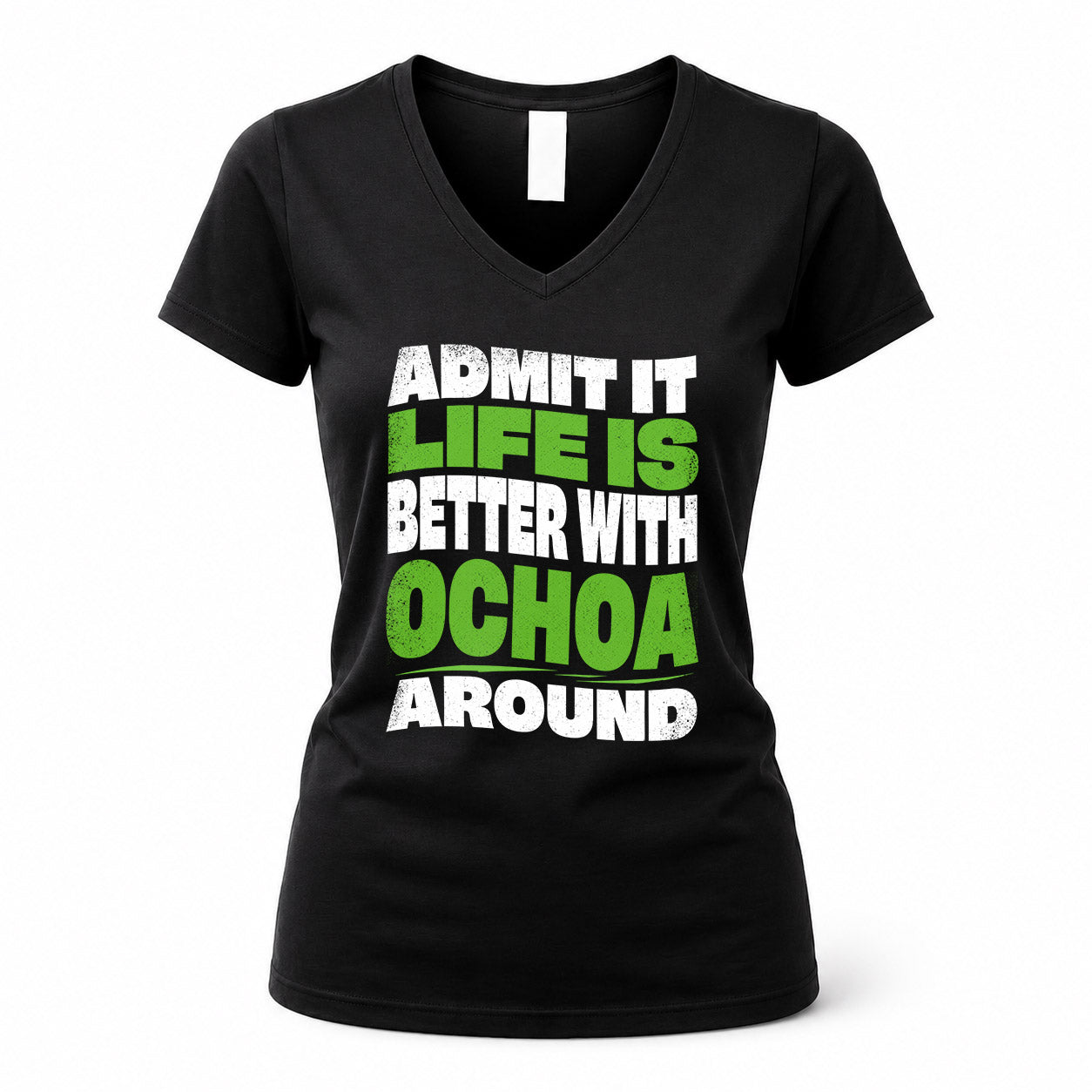 OCHOA HP99-K4-189 – Personalized Funny Quote Apparel “Admit It, Life Is Better With NAME Around”