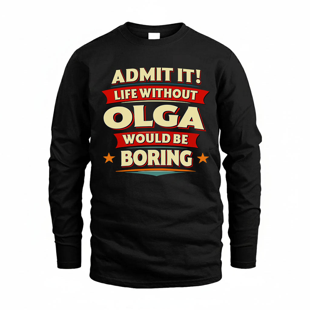 OLGA PH88-K2-106–Personalized Funny Quote Apparel “Life Without NAME Would Be Boring”