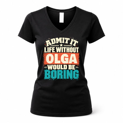 OLGA P02-TH11-226 – Personalized Admit It Life Without [Name] Would Be Boring T-Shirt – Custom Name Funny Gift