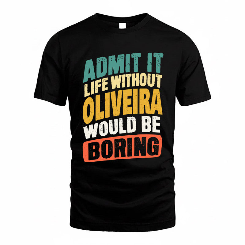 OLIVEIRA TP88-K4-229–Personalized Funny Quote Apparel “Life Without NAME Would Be Boring”