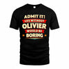 OLIVIER  PH88-K2-106–Personalized Funny Quote Apparel “Life Without NAME Would Be Boring”