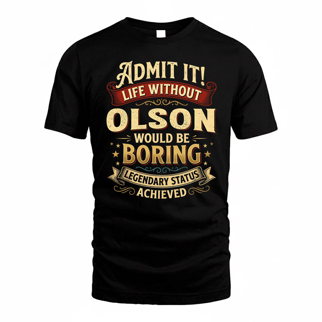OLSON TP65-K5-268–Personalized Funny Quote Apparel “Life Without NAME Would Be Boring”