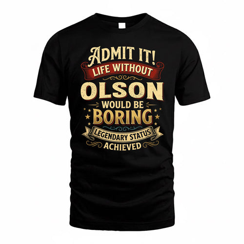 OLSON TP65-K5-268–Personalized Funny Quote Apparel “Life Without NAME Would Be Boring”