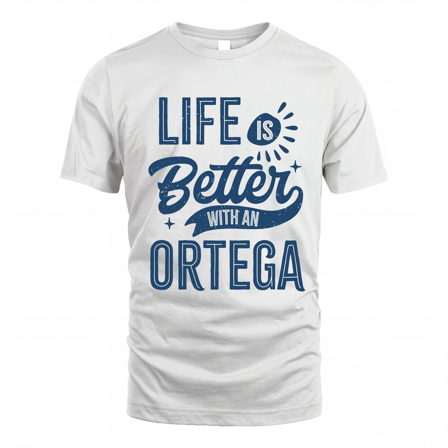 ORTEGA HH88-K2–Personalized Name Quote T-Shirt Life Is Better With Unisex Gift