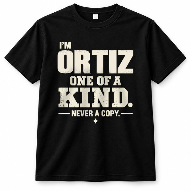 ORTIZ P6-K4-228 Personalized Funny Quote Apparel “I’m NAME – One of a Kind, Never a Copy”