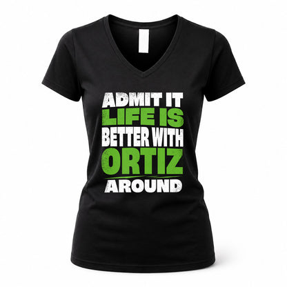 ORTIZ HP68-K4-189 – Personalized Funny Quote Apparel “Admit It, Life Is Better With NAME Around”