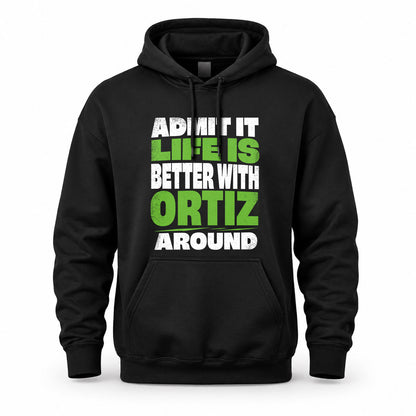 ORTIZ HP68-K4-189 – Personalized Funny Quote Apparel “Admit It, Life Is Better With NAME Around”