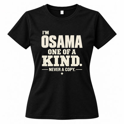 OSAMA P6-K4-228 Personalized Funny Quote Apparel “I’m NAME – One of a Kind, Never a Copy”