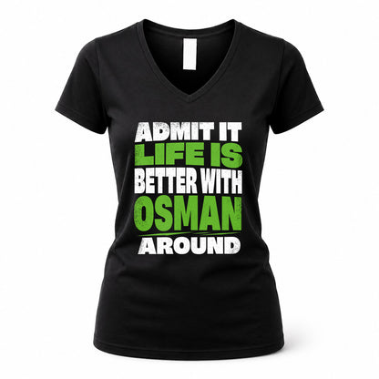 OSMAN HP68-K4-189 – Personalized Funny Quote Apparel “Admit It, Life Is Better With NAME Around”
