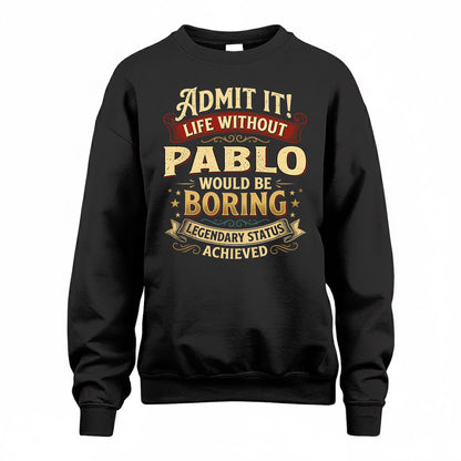 PABLO TP65-K5-268–Personalized Funny Quote Apparel “Life Without NAME Would Be Boring”