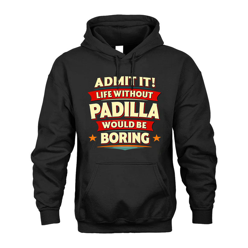 PADILLA PH88-K2-106–Personalized Funny Quote Apparel “Life Without NAME Would Be Boring”