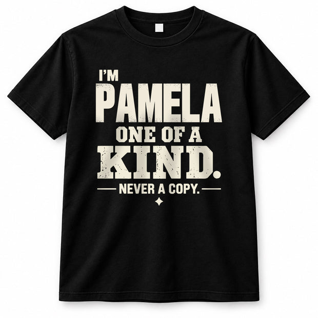 PAMELA P6-K4-228 Personalized Funny Quote Apparel “I’m NAME – One of a Kind, Never a Copy”