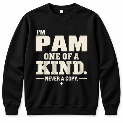 PAM P6-K4-228 Personalized Funny Quote Apparel “I’m NAME – One of a Kind, Never a Copy”