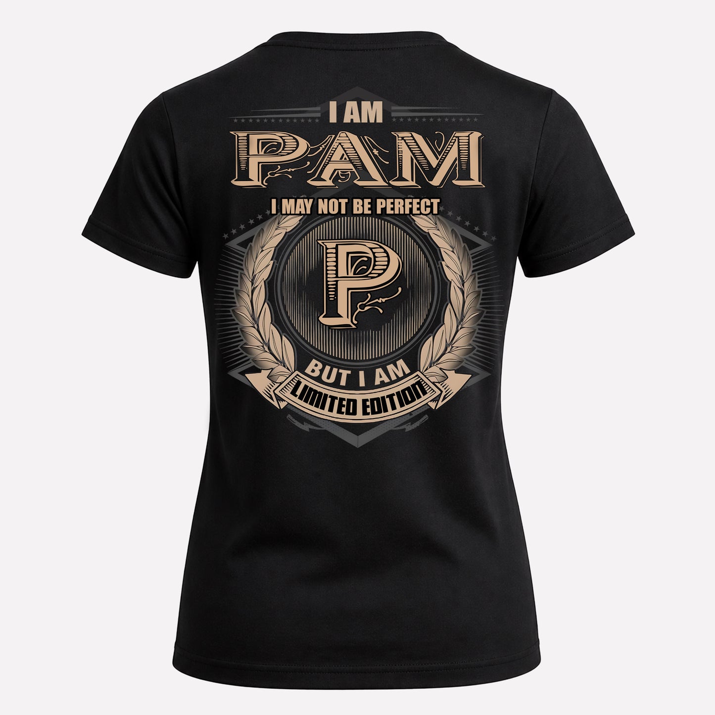 PAM PH55-T25-Personalized Name Quote Apparel “I Am NAME May Not Be Perfect But I Am Limited Edition”